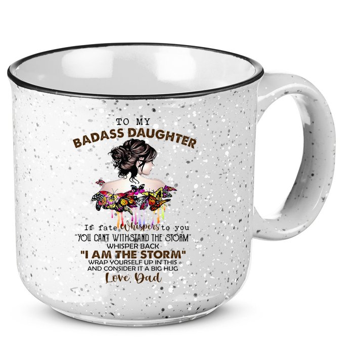 To My Badass Daughter If Fate Whispers To You You ... Dad 15oz Campfire Ceramic Mug