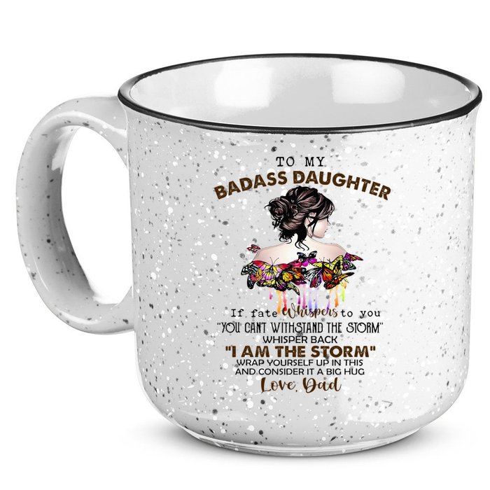 To My Badass Daughter If Fate Whispers To You You ... Dad 15oz Campfire Ceramic Mug