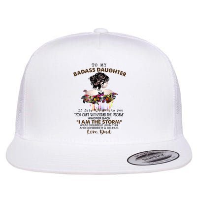 To My Badass Daughter If Fate Whispers To You You ... Dad Flatbill Hat