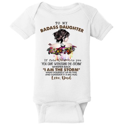 To My Badass Daughter If Fate Whispers To You You ... Dad Baby Bodysuit