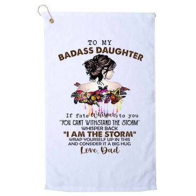 To My Badass Daughter If Fate Whispers To You You ... Dad Golf Towel