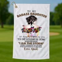 To My Badass Daughter If Fate Whispers To You You ... Dad Golf Towel