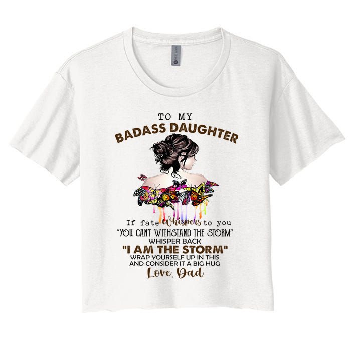 To My Badass Daughter If Fate Whispers To You You ... Dad Crop Top