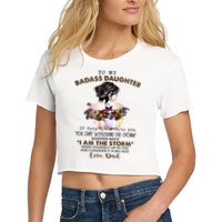 To My Badass Daughter If Fate Whispers To You You ... Dad Crop Top
