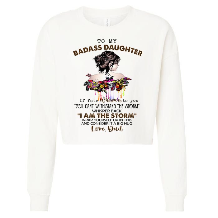 To My Badass Daughter If Fate Whispers To You You ... Dad Cropped Pullover Crew