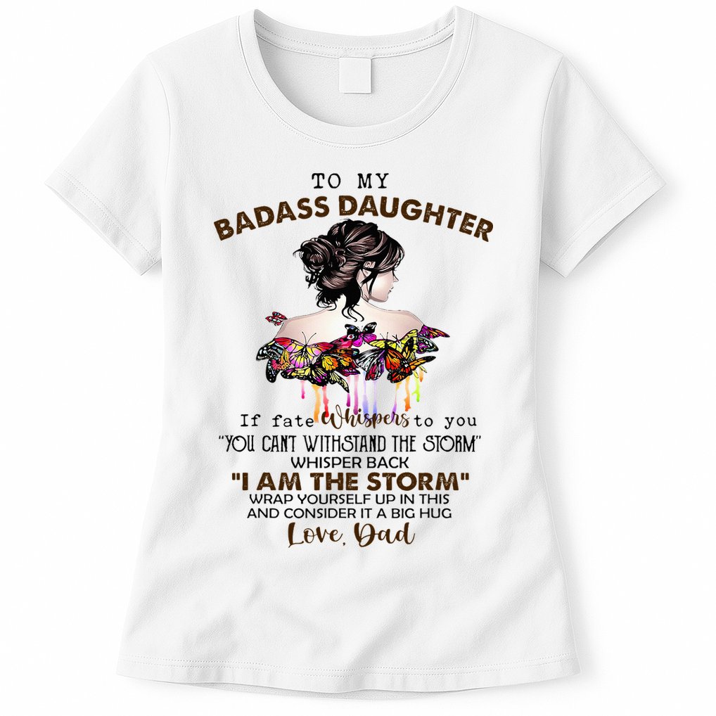 To My Badass Daughter If Fate Whispers To You You ... Dad Womens T-Shirt