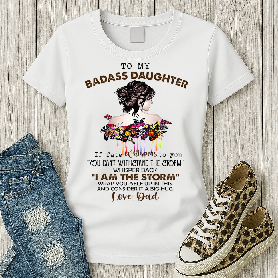 To My Badass Daughter If Fate Whispers To You You ... Dad Womens T-Shirt