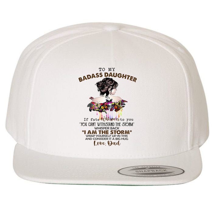 To My Badass Daughter If Fate Whispers To You You ... Dad Wool Snapback Cap