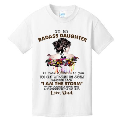 To My Badass Daughter If Fate Whispers To You You ... Dad Kids T-Shirt