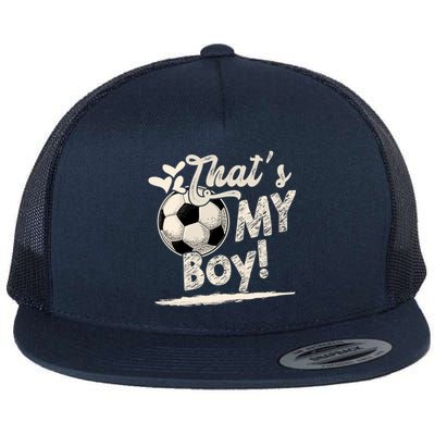 That's My Boy Soccer Family Matching Gift Flat Bill Trucker Hat