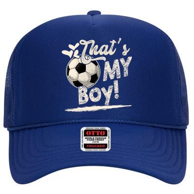 That's My Boy Soccer Family Matching Gift High Crown Mesh Back Trucker Hat