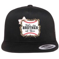 Thats My Brother Out There Cute Baseball Game Day Flatbill Hat