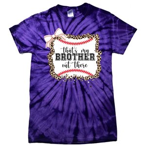 Thats My Brother Out There Cute Baseball Game Day Tie-Dye T-Shirt