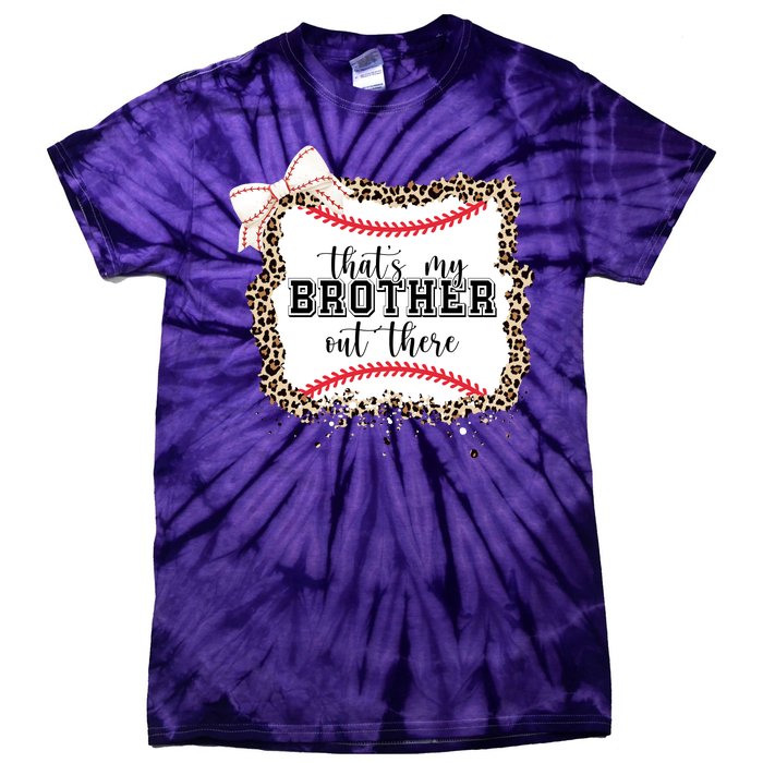 Thats My Brother Out There Cute Baseball Game Day Tie-Dye T-Shirt