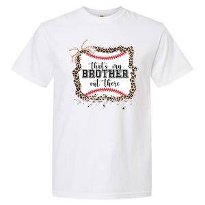 Thats My Brother Out There Cute Baseball Game Day Garment-Dyed Heavyweight T-Shirt