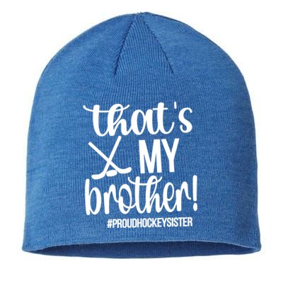 That's My Brother Ice Hockey Sister Of An Ice Hockey Player Gift Sustainable Beanie