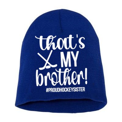 That's My Brother Ice Hockey Sister Of An Ice Hockey Player Gift Short Acrylic Beanie