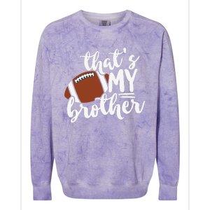 That's My Brother Football Gift For Mom Or Dad Colorblast Crewneck Sweatshirt