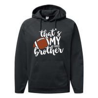 That's My Brother Football Gift For Mom Or Dad Performance Fleece Hoodie