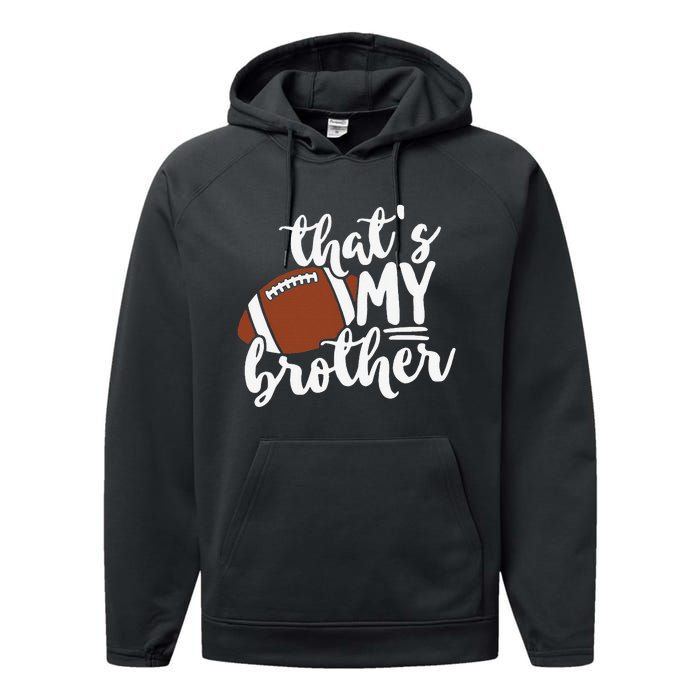 That's My Brother Football Gift For Mom Or Dad Performance Fleece Hoodie