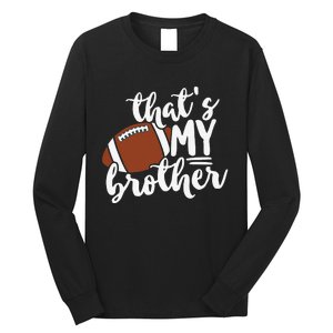 That's My Brother Football Gift For Mom Or Dad Long Sleeve Shirt