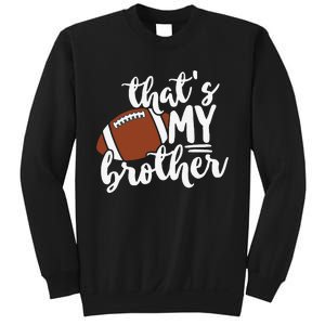 That's My Brother Football Gift For Mom Or Dad Sweatshirt