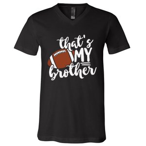 That's My Brother Football Gift For Mom Or Dad V-Neck T-Shirt