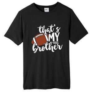 That's My Brother Football Gift For Mom Or Dad Tall Fusion ChromaSoft Performance T-Shirt