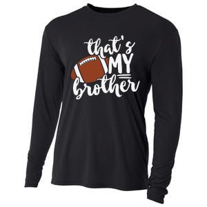 That's My Brother Football Gift For Mom Or Dad Cooling Performance Long Sleeve Crew