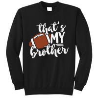 That's My Brother Football Gift For Mom Or Dad Tall Sweatshirt