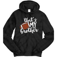 That's My Brother Football Gift For Mom Or Dad Tie Dye Hoodie