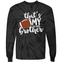 That's My Brother Football Gift For Mom Or Dad Tie-Dye Long Sleeve Shirt