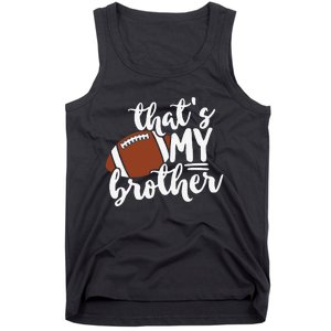 That's My Brother Football Gift For Mom Or Dad Tank Top