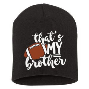 That's My Brother Football Gift For Mom Or Dad Short Acrylic Beanie