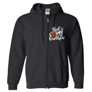 That's My Brother Football Gift For Mom Or Dad Full Zip Hoodie