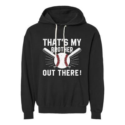 That's My Brother Out There Baseball Player Garment-Dyed Fleece Hoodie