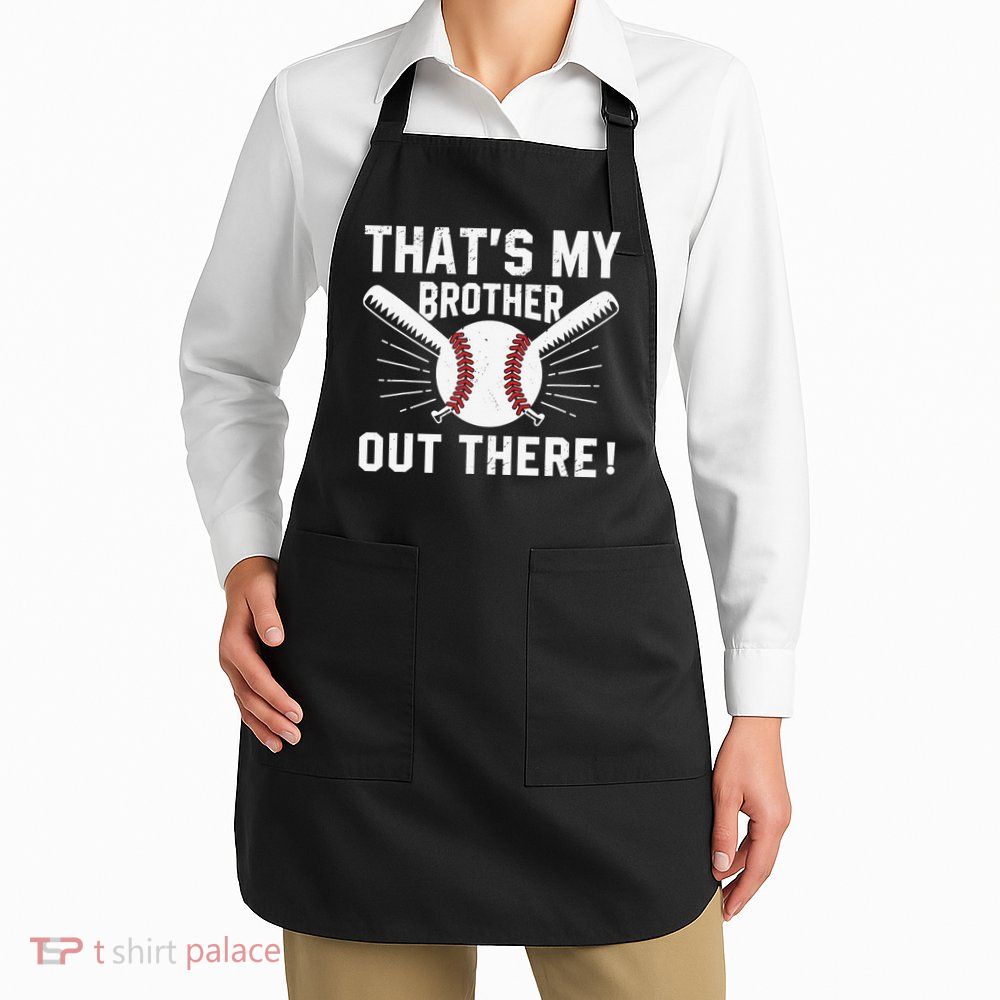 That's My Brother Out There Baseball Player Apron