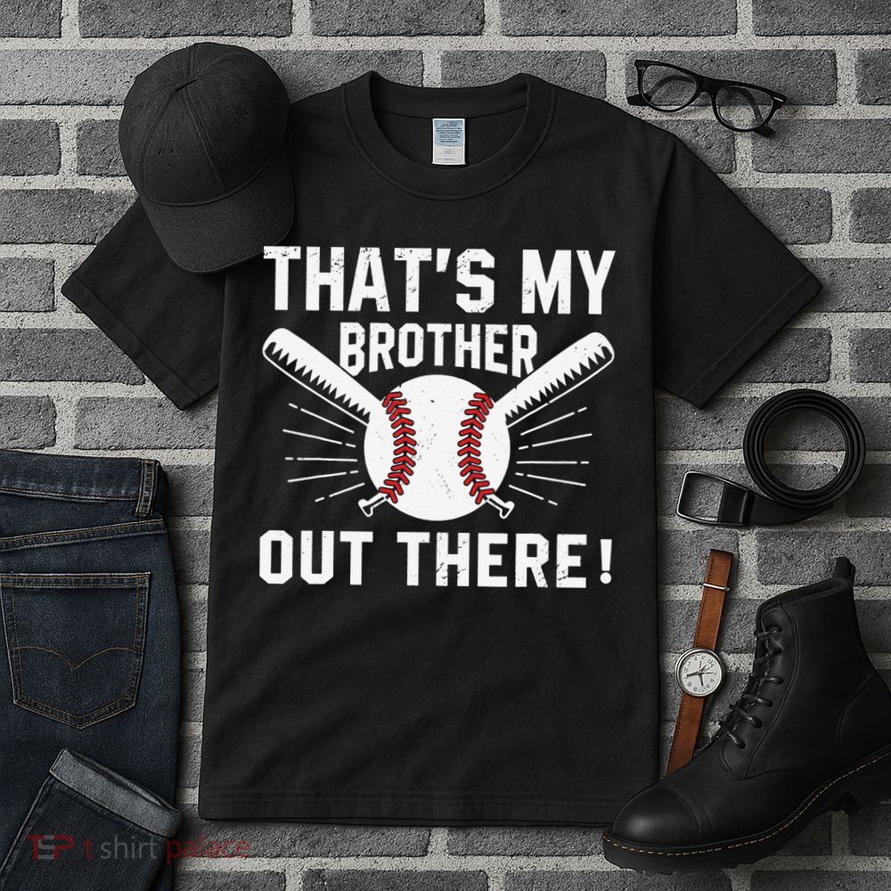 That's My Brother Out There Baseball Player Tall T-Shirt