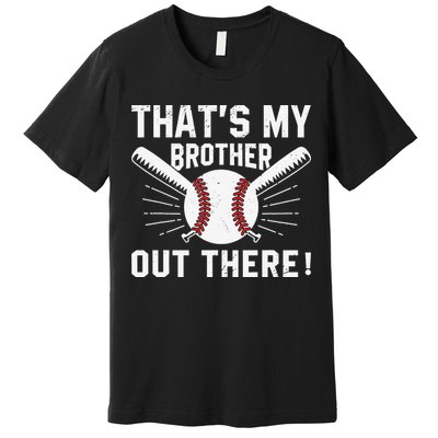 That's My Brother Out There Baseball Player Premium T-Shirt