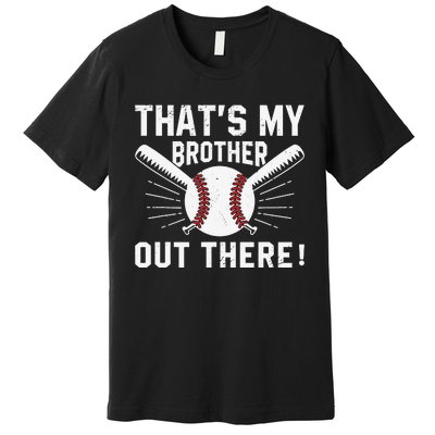 That's My Brother Out There Baseball Player Premium T-Shirt