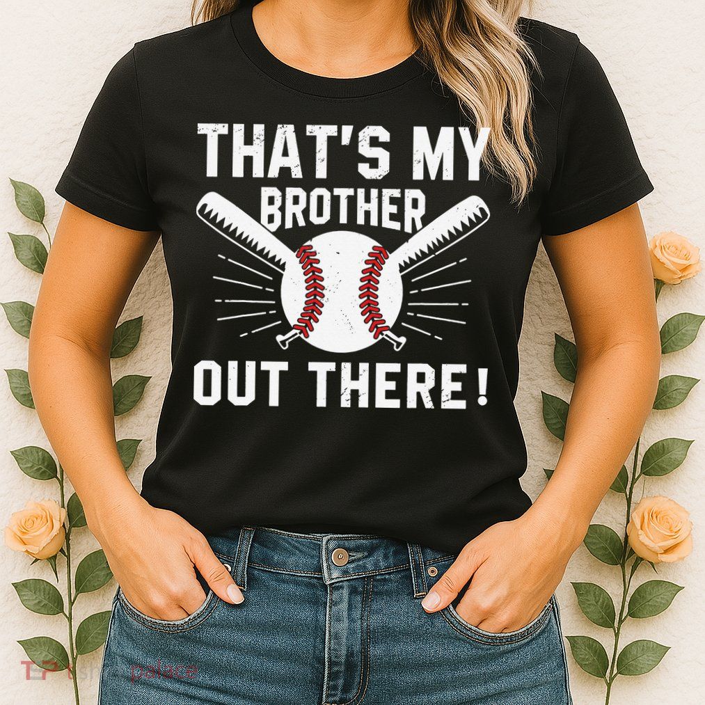 That's My Brother Out There Baseball Player Womens T-Shirt