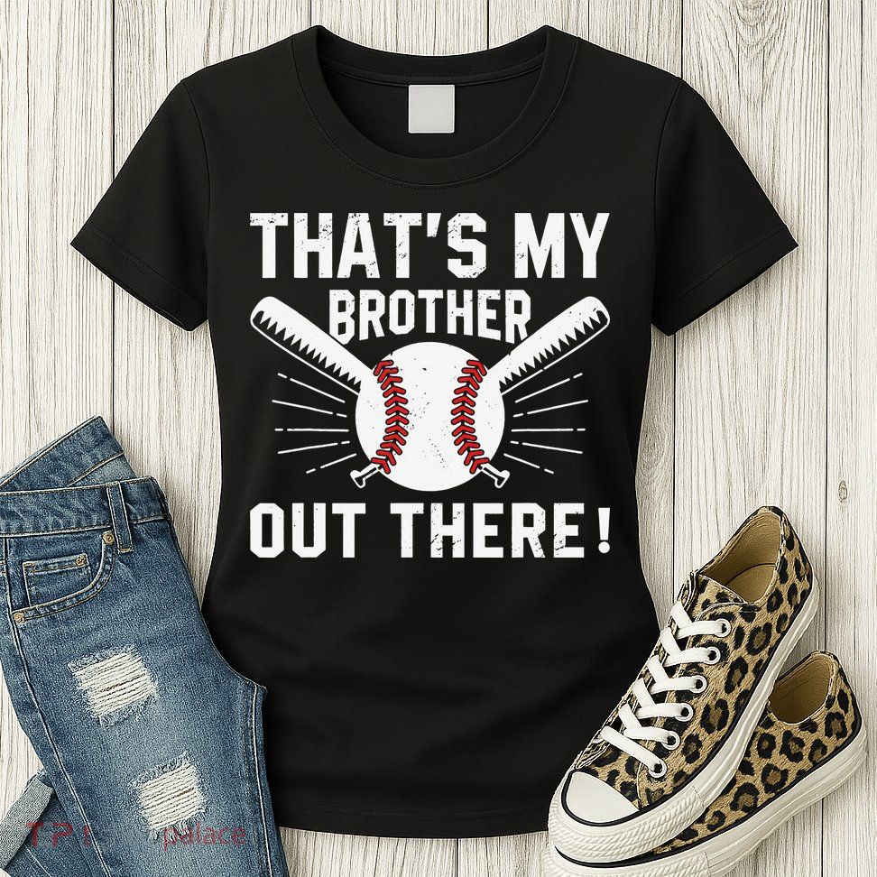 That's My Brother Out There Baseball Player Womens T-Shirt