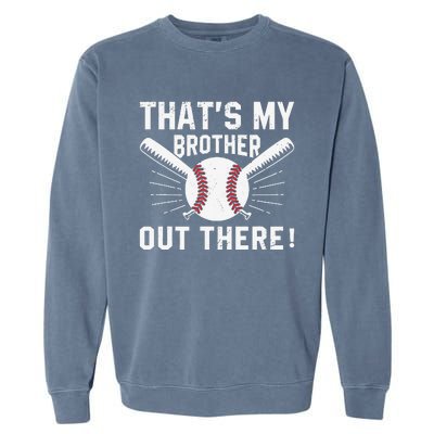 That's My Brother Out There Baseball Player Garment-Dyed Sweatshirt