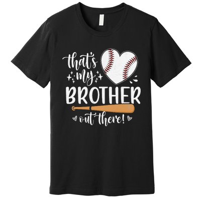 That's My Brother Out There Baseball Sister Mother's Day Premium T-Shirt