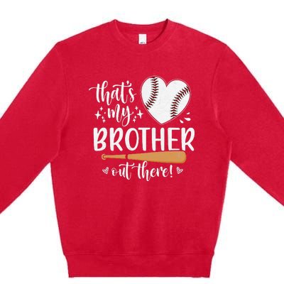 That's My Brother Out There Baseball Sister Mother's Day Premium Crewneck Sweatshirt