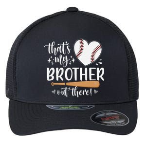 ThatS My Brother Out There Baseball For Sister Brother Flexfit Unipanel Trucker Cap