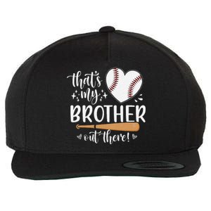 ThatS My Brother Out There Baseball For Sister Brother Wool Snapback Cap