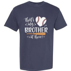 ThatS My Brother Out There Baseball For Sister Brother Garment-Dyed Heavyweight T-Shirt