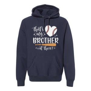 ThatS My Brother Out There Baseball For Sister Brother Premium Hoodie