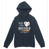 ThatS My Brother Out There Baseball For Sister Brother Urban Pullover Hoodie